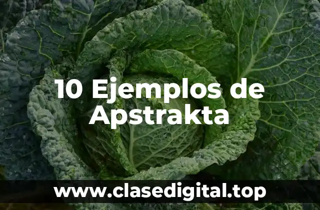 10 Ejemplos de Apstrakta