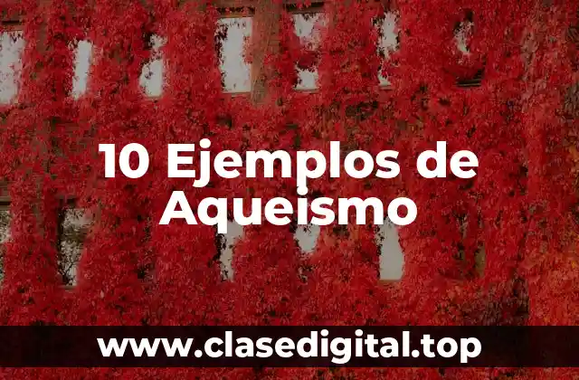 10 Ejemplos de Aqueismo