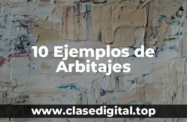 Ejemplos de arbitajes