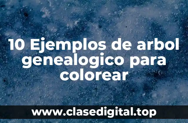 10 Ejemplos de arbol genealogico para colorear