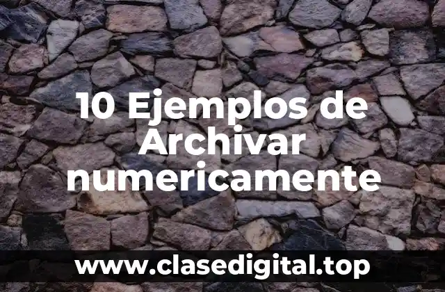 10 Ejemplos de Archivar numericamente