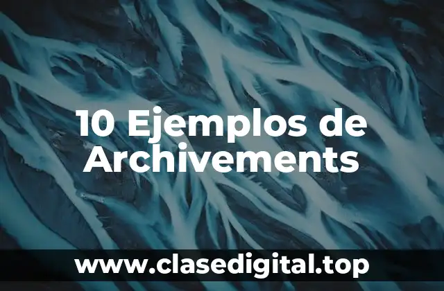10 Ejemplos de Archivements