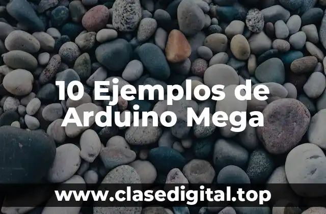 10 Ejemplos de Arduino Mega