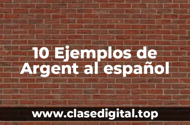 10 Ejemplos de Argent al español