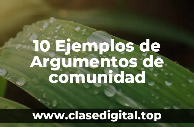 10 Ejemplos de Argumentos de comunidad