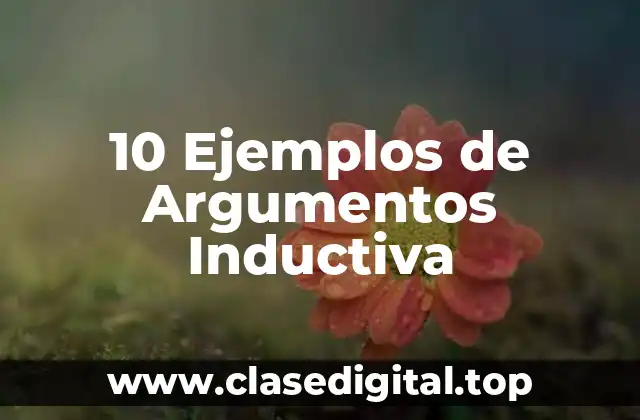 10 Ejemplos de Argumentos Inductiva