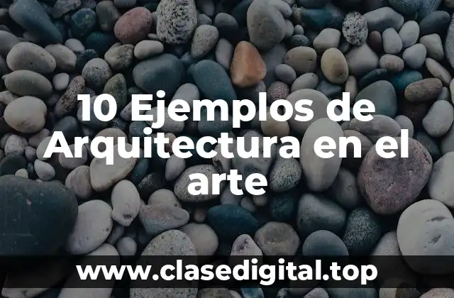 Ejemplos de Arquitectura en el arte