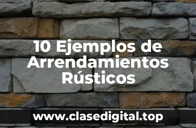 10 Ejemplos de Arrendamientos Rústicos