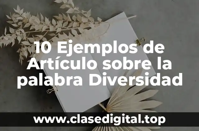 10 Ejemplos de Artículo sobre la palabra Diversidad