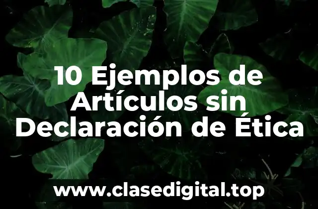 Ejemplos de Artículos sin Declaración de Ética
