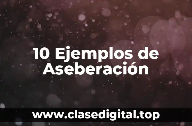 10 Ejemplos de Aseberación