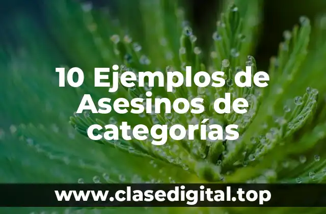 10 Ejemplos de Asesinos de categorías