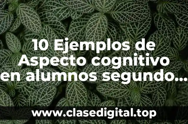 Ejemplos de aspecto cognitivo en alumnos de segundo de primaria