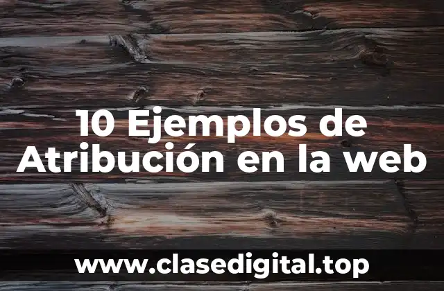 10 Ejemplos de Atribución en la web