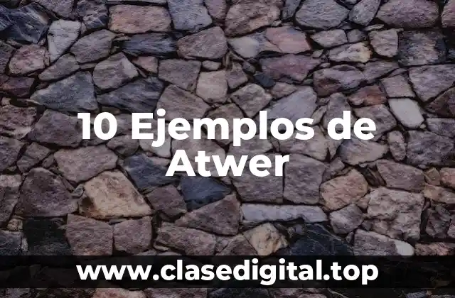 10 Ejemplos de Atwer