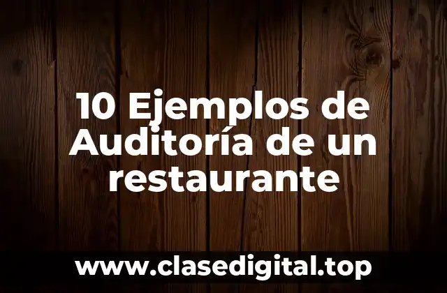 10 Ejemplos de Auditoría de un restaurante
