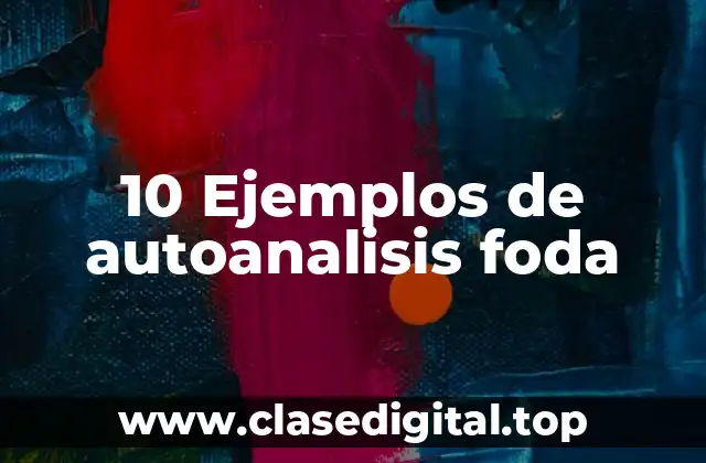 10 Ejemplos de autoanalisis foda