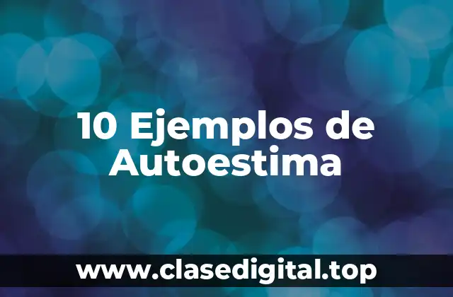 10 Ejemplos de Autoestima