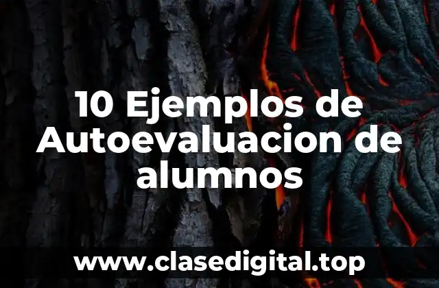 10 Ejemplos de Autoevaluacion de alumnos