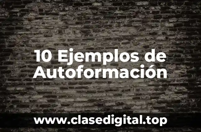 10 Ejemplos de Autoformación