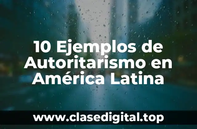 10 Ejemplos de Autoritarismo en América Latina