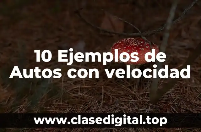 10 Ejemplos de Autos con velocidad