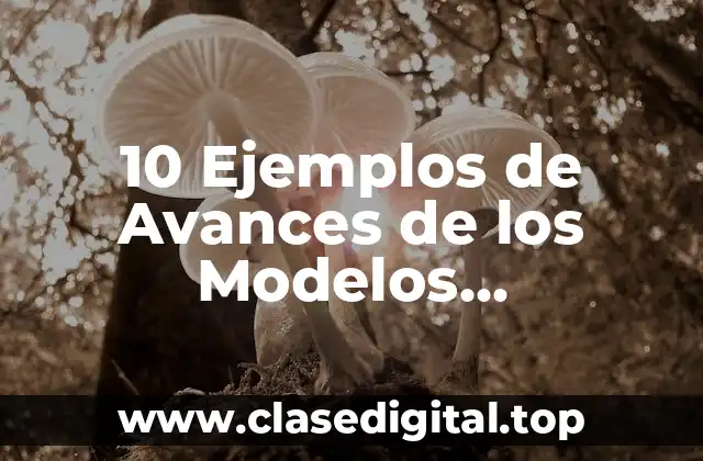 10 Ejemplos de Avances de los Modelos Computacionales