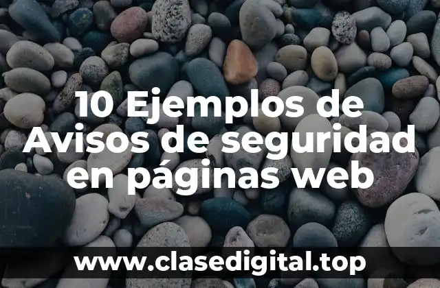 10 Ejemplos de Avisos de seguridad en páginas web