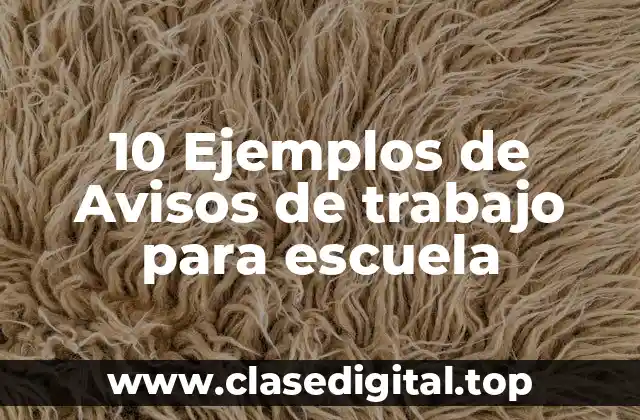 10 Ejemplos de Avisos de trabajo para escuela