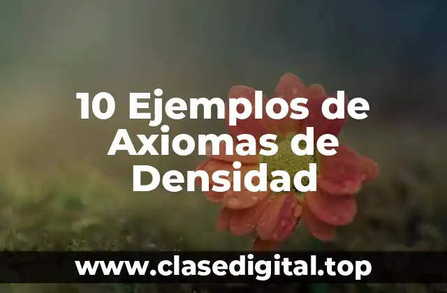 Ejemplos de Axiomas de Densidad