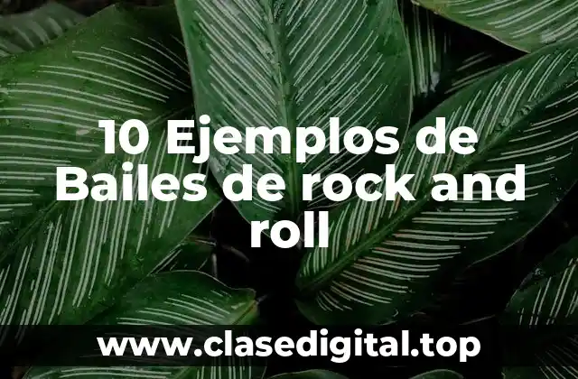 10 Ejemplos de Bailes de rock and roll