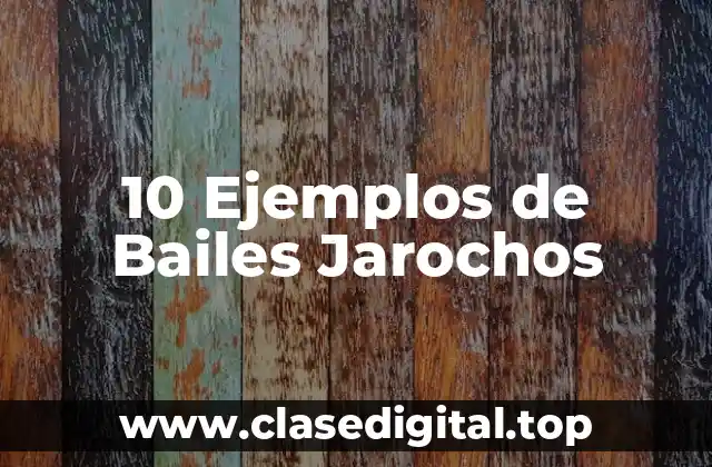 10 Ejemplos de Bailes Jarochos