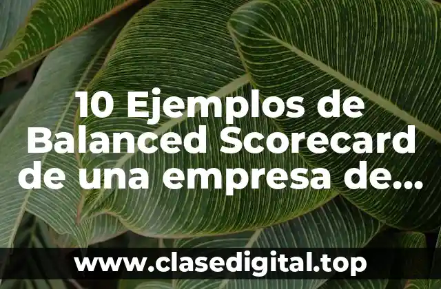 10 Ejemplos de Balanced Scorecard de una empresa de servicios