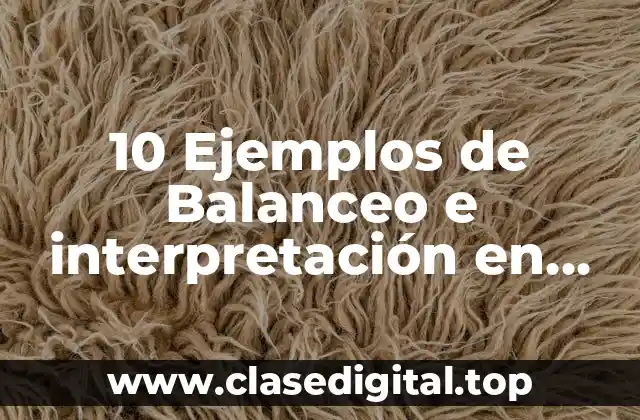 10 Ejemplos de Balanceo e interpretación en gramos