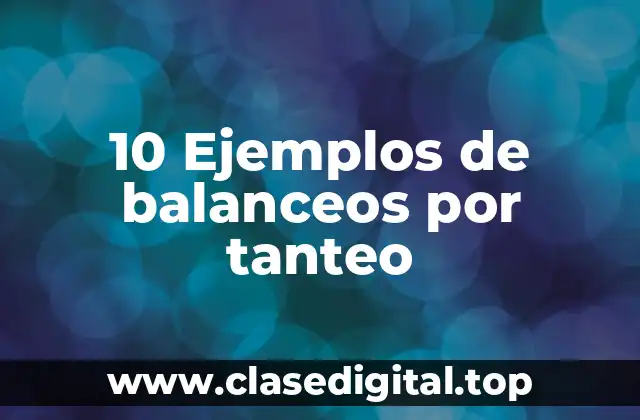 10 Ejemplos de balanceos por tanteo