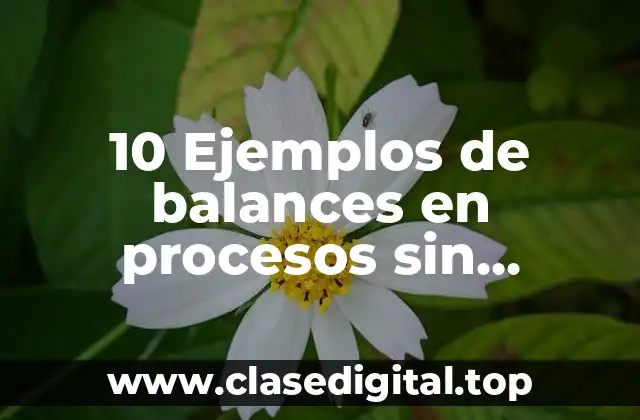 10 Ejemplos de balances en procesos sin reacción en estado estacionario