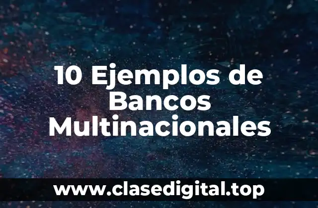 10 Ejemplos de Bancos Multinacionales