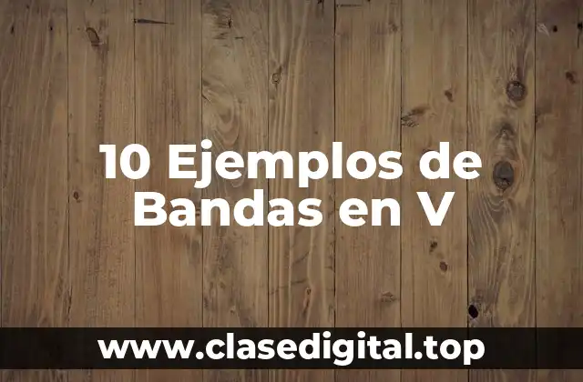 Ejemplos de Bandas en V