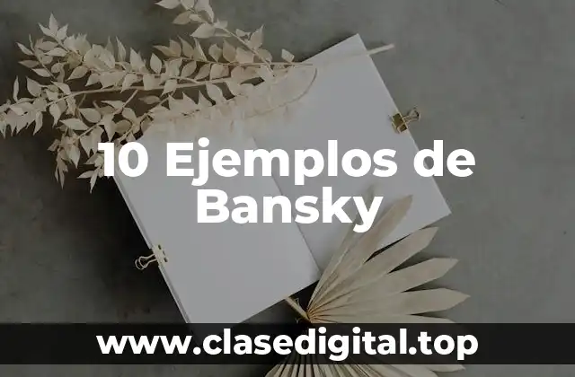 10 Ejemplos de Bansky