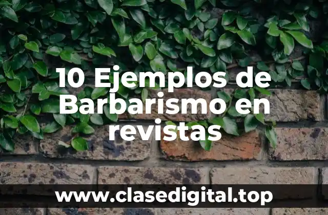 10 Ejemplos de Barbarismo en revistas