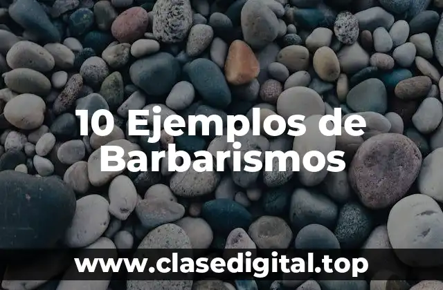 10 Ejemplos de Barbarismos