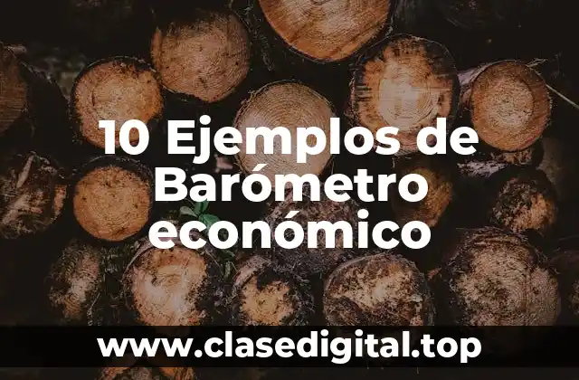 10 Ejemplos de Barómetro económico