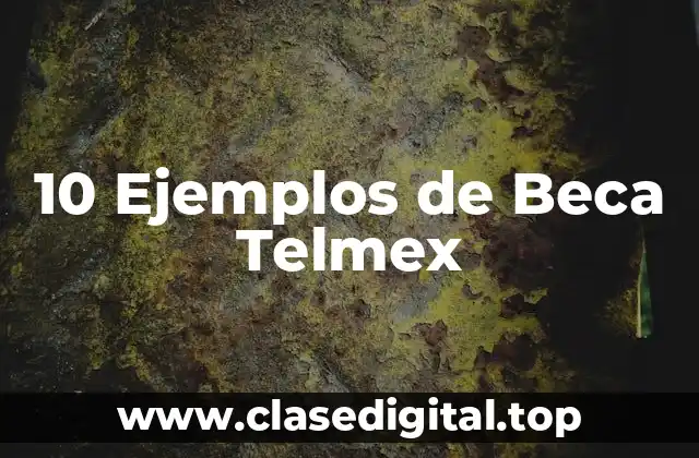 10 Ejemplos de Beca Telmex