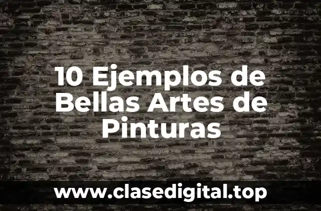 10 Ejemplos de Bellas Artes de Pinturas