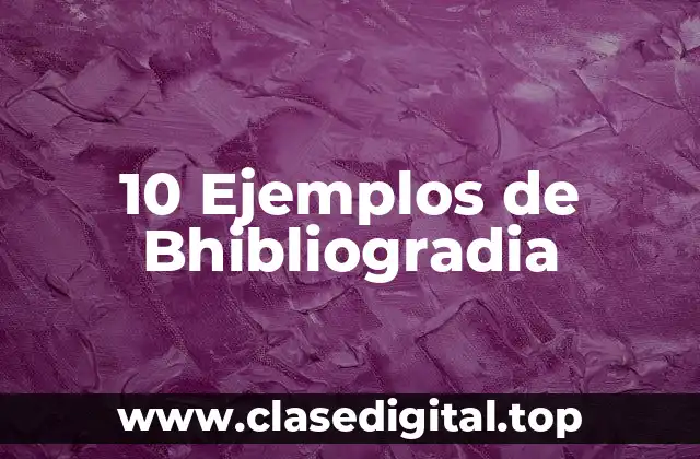 10 Ejemplos de Bhibliogradia