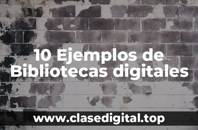 10 Ejemplos de Bibliotecas digitales
