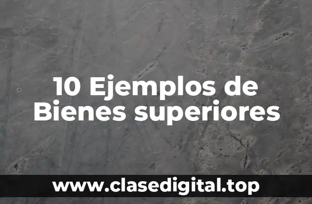 Ejemplos de bienes superiores