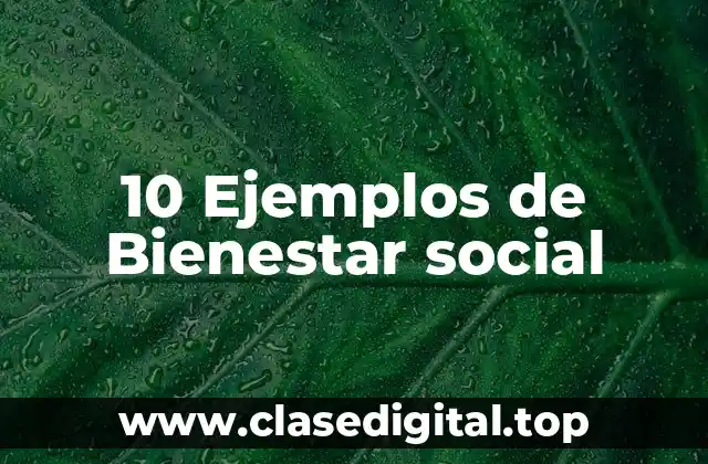 10 Ejemplos de Bienestar social