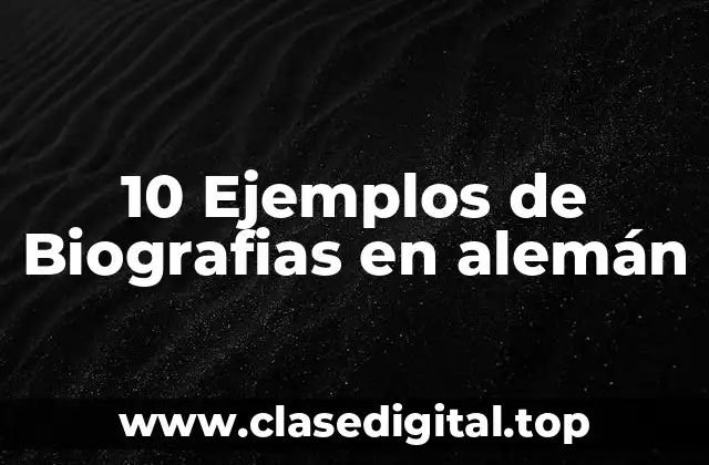 10 Ejemplos de Biografias en alemán
