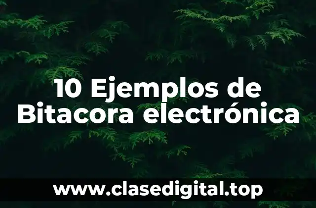 Ejemplos de bitacora electrónica